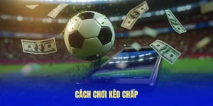 Cách chơi kèo chấp