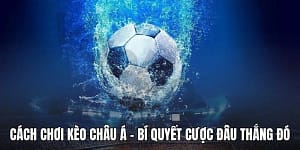 Cách chơi kèo châu Á