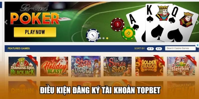 Điều kiện đăng ký Topbet cho người chơi mới