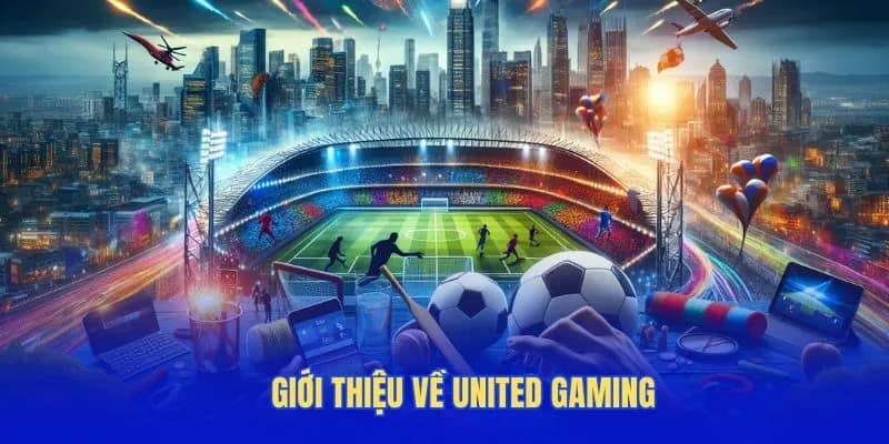 Giới thiệu về United Gaming