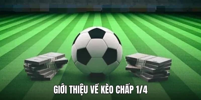 Giới thiệu kèo chấp 1/4