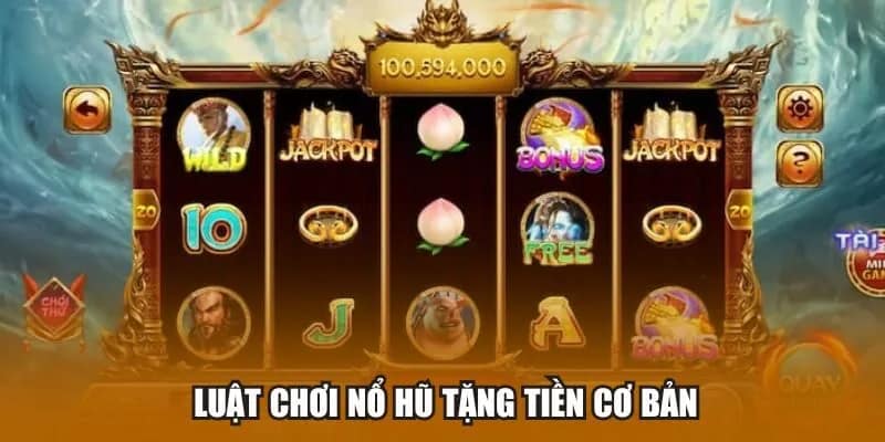 Luật chơi nổ hũ cơ bản