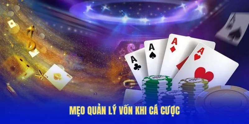 Mẹo quản lý vốn khi cá cược