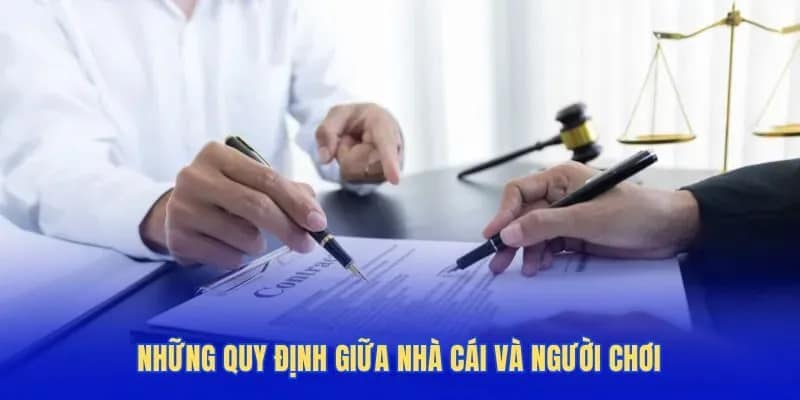 Những quy định giữa nhà cái và người chơi