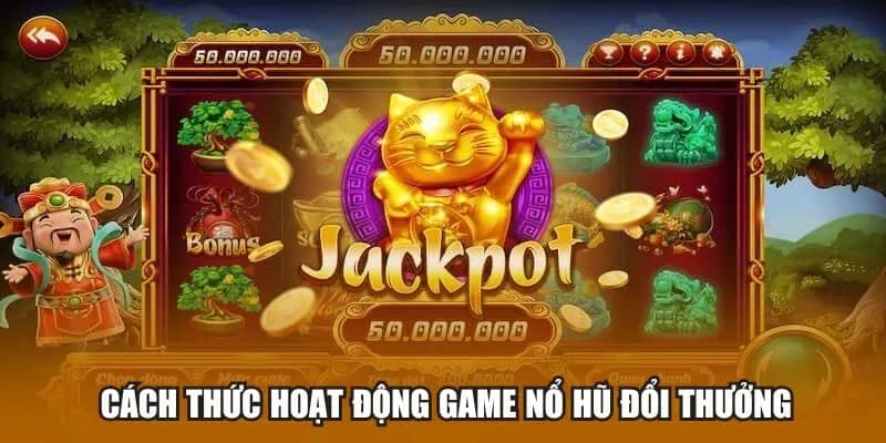 Nổ hũ đổi thưởng là gì? Cách thức hoạt động