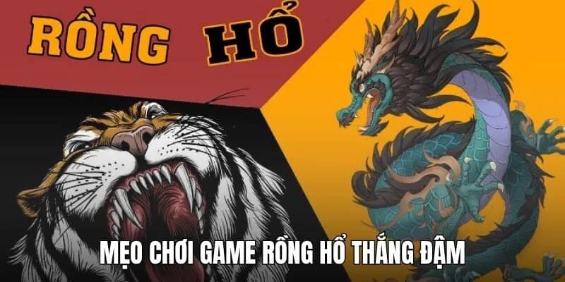 Nắm chắc những mẹo chơi hiệu quả nhất