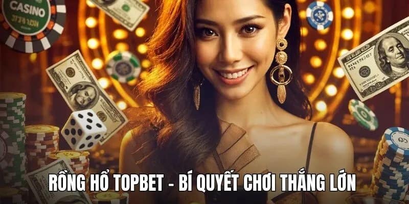 Rồng Hổ TOPBET