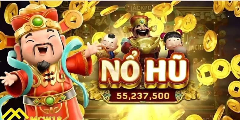 Chơi nổ hũ trúng tiền tỷ