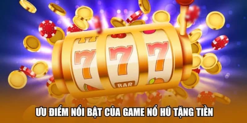 Ưu điểm nổi bật của game nổ hũ tại Topbet