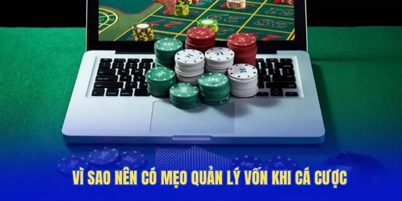 Vì sao nên có mẹo quản lý vốn khi cá cược